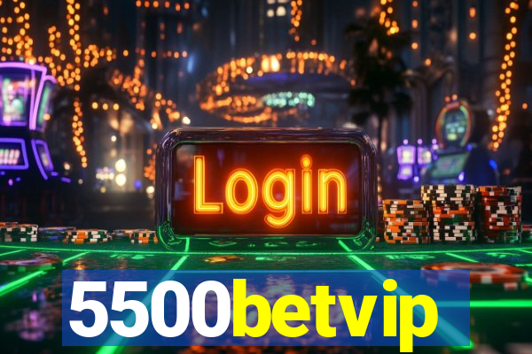 5500betvip