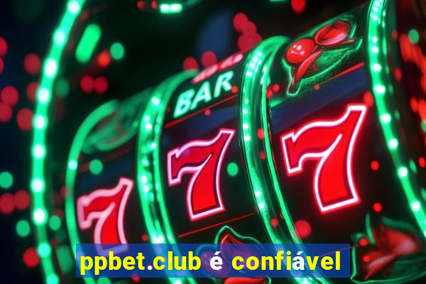 ppbet.club é confiável