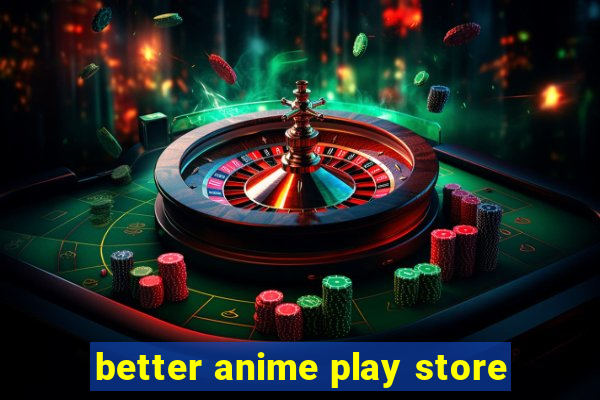 better anime play store