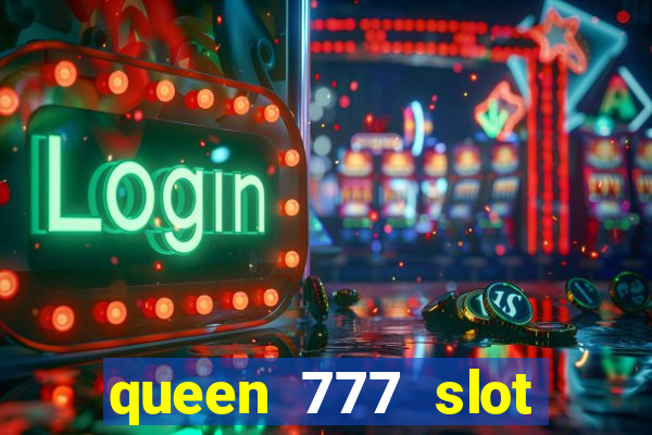 queen 777 slot login register