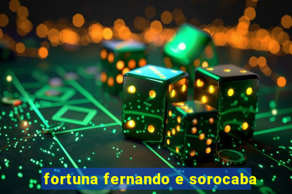 fortuna fernando e sorocaba