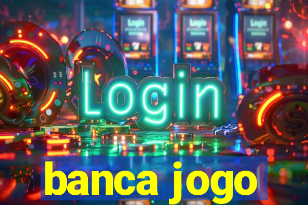 banca jogo