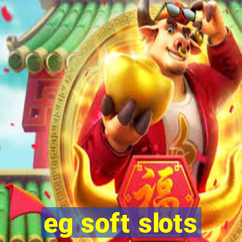 eg soft slots