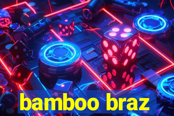 bamboo braz