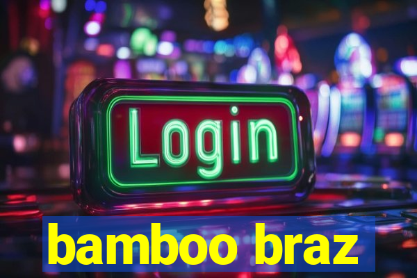 bamboo braz