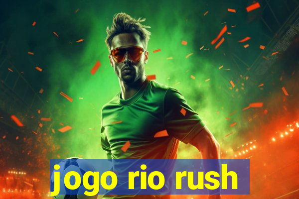 jogo rio rush