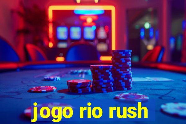 jogo rio rush