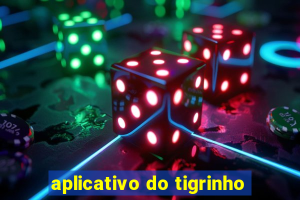 aplicativo do tigrinho