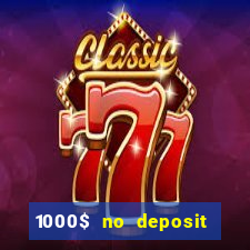 1000$ no deposit bonus casino