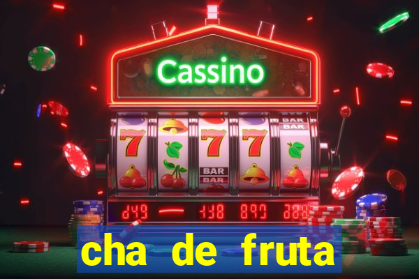 cha de fruta estrela stardew valley id stardew valley