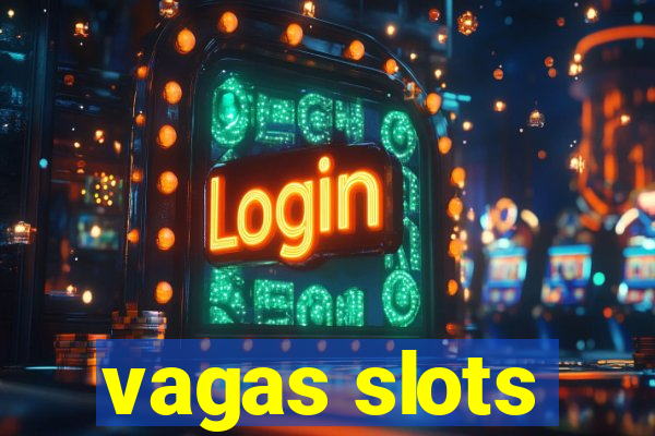 vagas slots