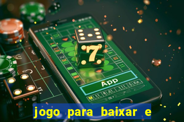 jogo para baixar e ganhar dinheiro