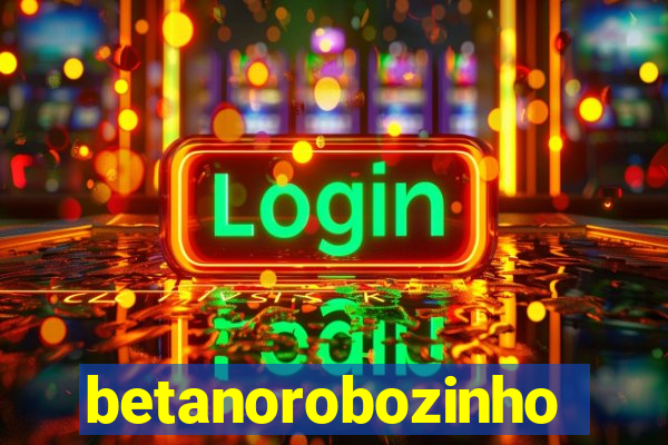 betanorobozinho