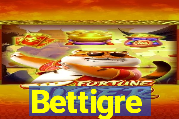 Bettigre