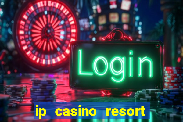 ip casino resort spa biloxi