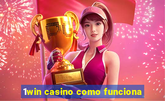 1win casino como funciona