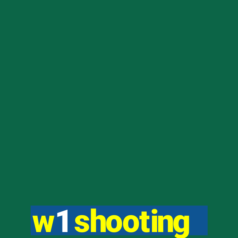 w1 shooting