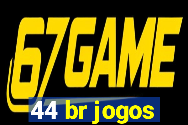 44 br jogos