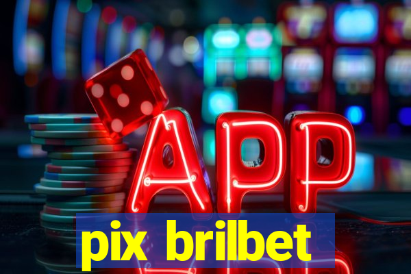 pix brilbet