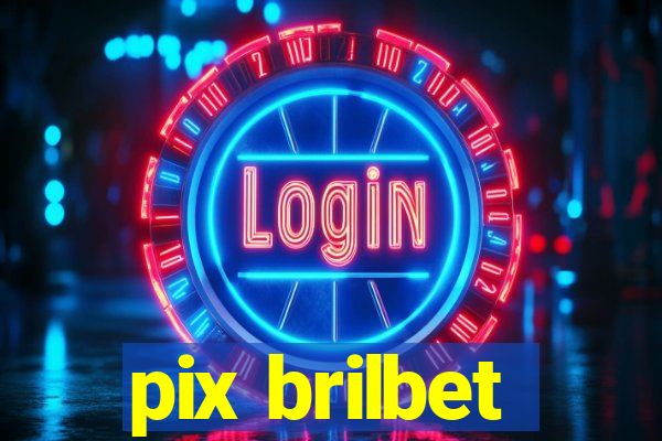 pix brilbet