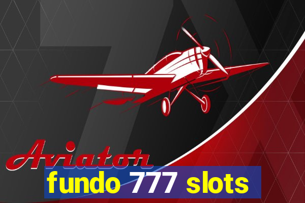 fundo 777 slots