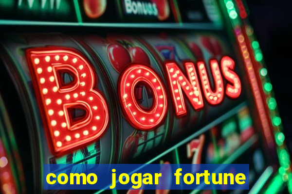 como jogar fortune tiger e ganhar