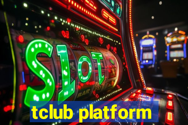 tclub platform