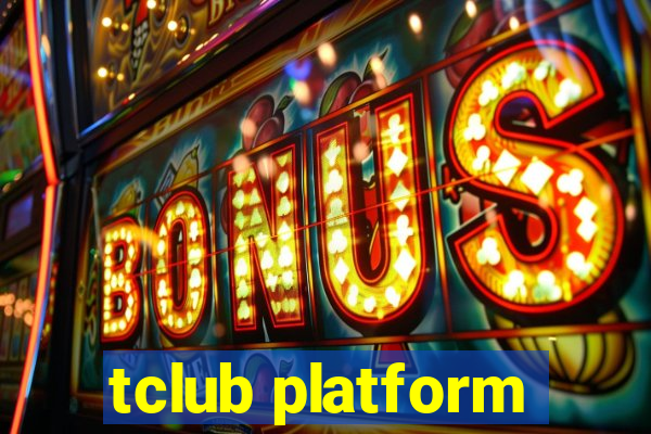 tclub platform