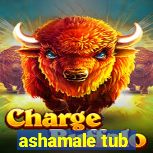 ashamale tub