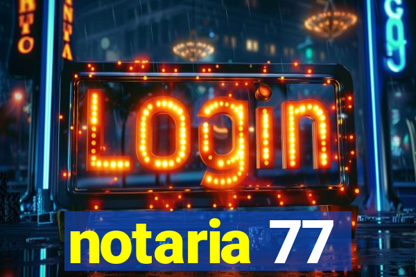 notaria 77