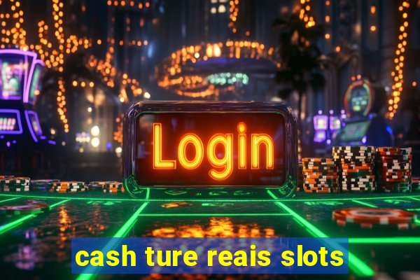 cash ture reais slots