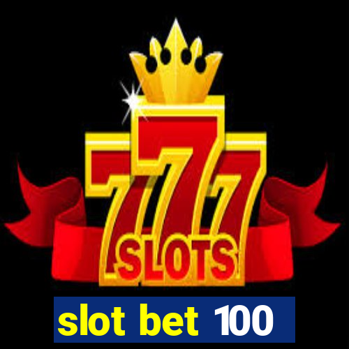 slot bet 100