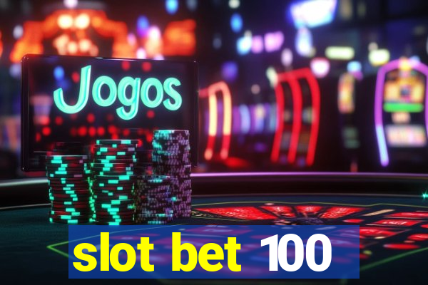 slot bet 100