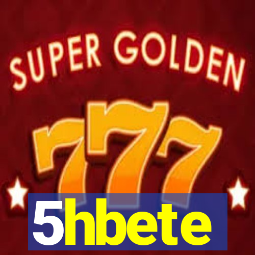 5hbete