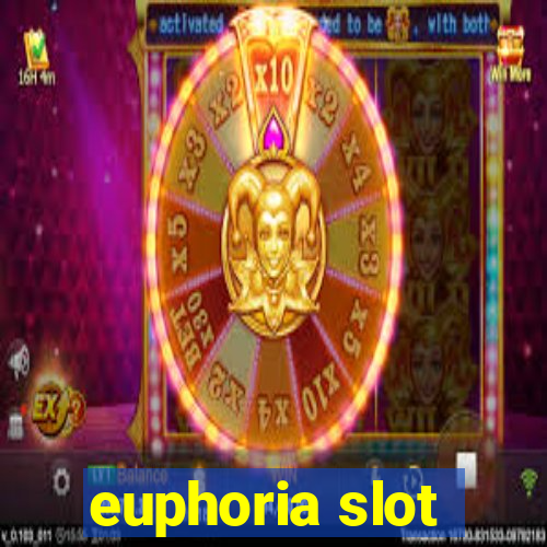 euphoria slot