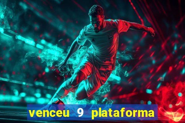 venceu 9 plataforma de jogos