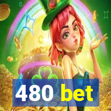 480 bet