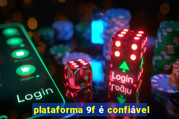 plataforma 9f é confiável