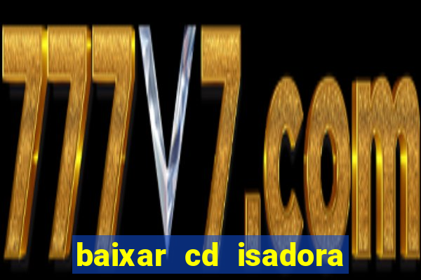 baixar cd isadora pompeo - processo