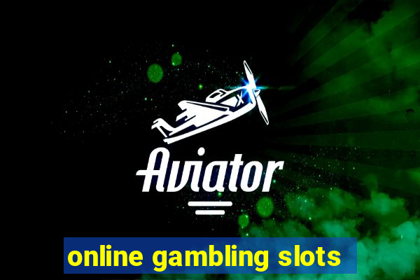 online gambling slots