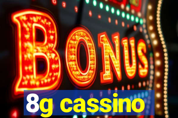 8g cassino