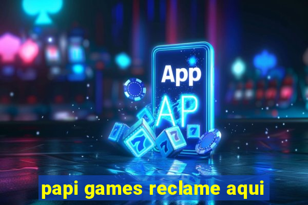 papi games reclame aqui