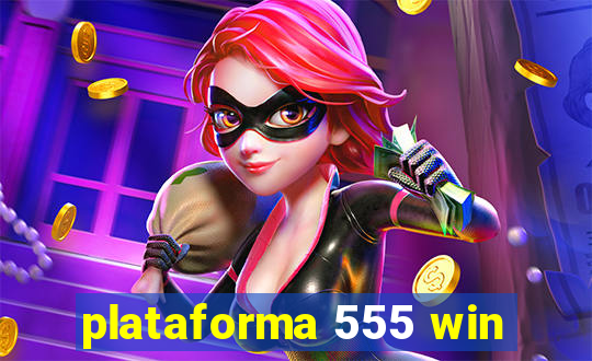 plataforma 555 win