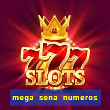 mega sena numeros que mais saem