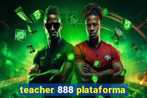 teacher 888 plataforma