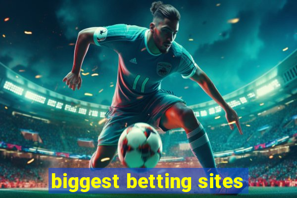 biggest betting sites