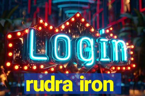 rudra iron