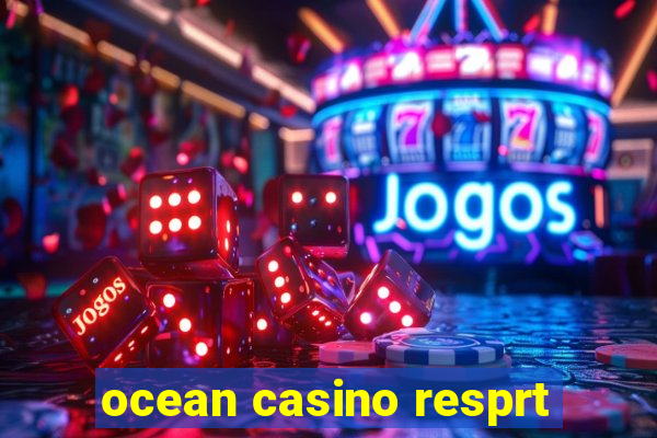 ocean casino resprt