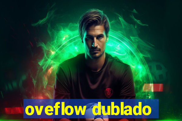 oveflow dublado