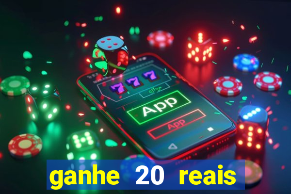 ganhe 20 reais para apostar cassino